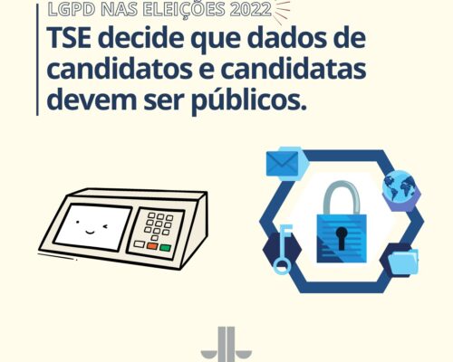 LGPD nas eleições 2022 – Dados de candidatas e candidatos devem ser públicos