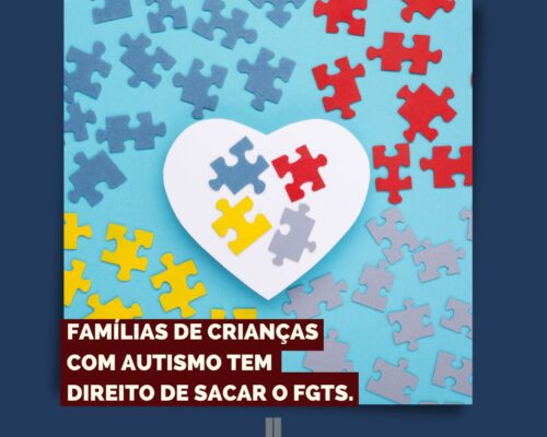Famílias de Crianças com autismo tem direito de sacar o FGTS.