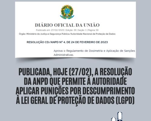 Publicada, hoje (27/02), a Resolução da ANPD que permite à Autoridade aplicar...