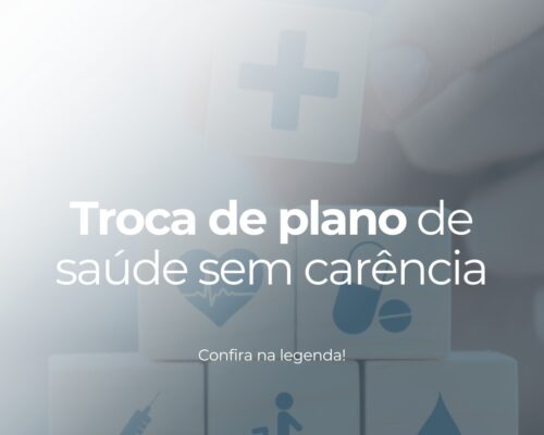 Troca de plano de saúde sem carência